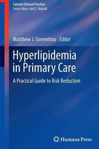 Hyperlipidemia in Primary Care : A Practical Guide to Risk Reduction - Matthew J. Sorrentino