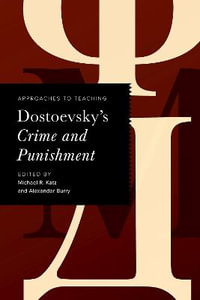 Approaches to Teaching Dostoevsky's Crime and Punishment : Approaches to Teaching World Literature S. - Michael Katz