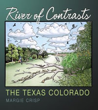 River of Contrasts : The Texas Colorado - Margie Crisp