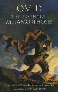 The Essential Metamorphoses : Hackett Classics - Ovid