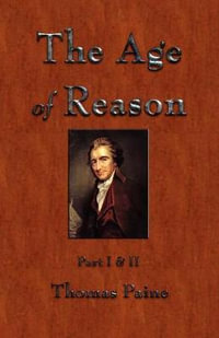 The Age of Reason : Writing of Thomas Paine - Thomas Paine