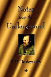 Notes from the Underground - Fyodor Dostoyevsky