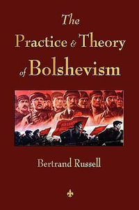 The Practice and Theory of Bolshevism - Bertrand Russell