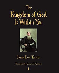 The Kingdom of God Is Within You - Leo Nikolayevich Tolstoy