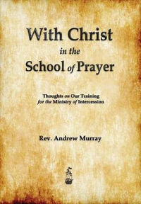 With Christ in the School of Prayer - Andrew Murray