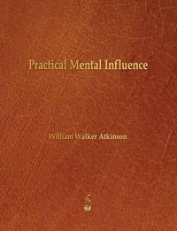 Practical Mental Influence - William Walker Atkinson