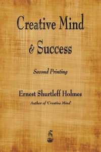 Creative Mind and Success - Ernest Shurtleff Holmes