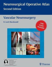 Vascular Neurosurgery : Neurosurgical Operative Atlas - R. Loch Macdonald