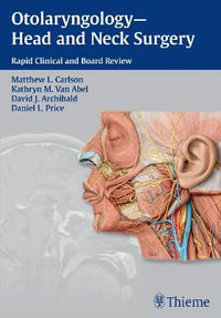 Otolaryngology--Head and Neck Surgery : Rapid Clinical and Board Review - Matthew L Carlson