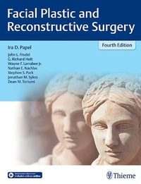 Facial Plastic and Reconstructive Surgery : 4th Edition - Ira D. Papel