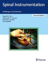 Spinal Instrumentation : Challenges and Solutions : 2nd Edition - Alexander R. Vaccaro