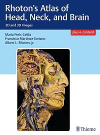 Rhoton's Atlas of Head, Neck, and Brain : 2D and 3D Images (plus e-content) - Maria Peris-Celda