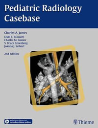 Pediatric Radiology Casebase - Charles A. James