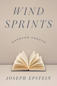 Wind Sprints : Shorter Essays - Joseph Epstein