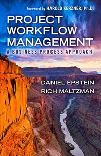 Project Workflow Management : A Business Process Approach - Dan Epstein