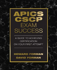 APICS CSCP Exam Success : A Guide to Achieving Certification on Your First Attempt - Howard Forman