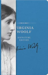 The Virginia Woolf Signature Edition : An Inspiring Notebook for Curious Minds - Virginia Woolf