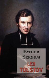 Father Sergius - A Story by Tolstoy - Leo Tolstoy