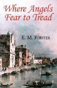 Where Angels Fear to Tread - E. M. Forster