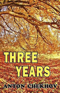 Three Years - Anton Chekhov