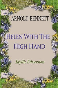 Helen With The High Hand - Arnold Bennett