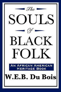 The Souls of Black Folk (An African American Heritage Book) : African American Heritage Book - W. E. B. Du Bois