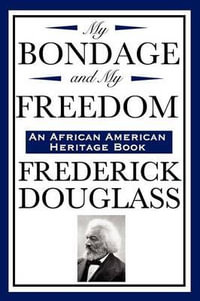 My Bondage and My Freedom (an African American Heritage Book) - Frederick Douglass