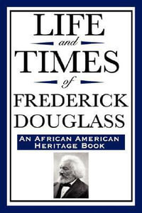 Life and Times of Frederick Douglass (an African American Heritage Book) - Frederick Douglass