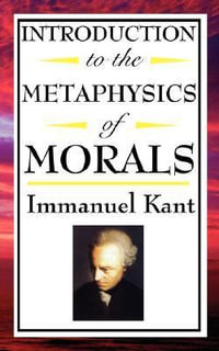 Introduction to the Metaphysic of Morals - Immanuel Kant