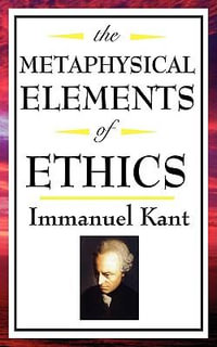 The Metaphysical Elements of Ethics - Immanuel Kant