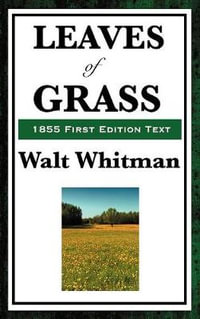 Leaves of Grass (1855 First Edition Text) - Walt Whitman