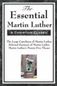 The Essential Martin Luther - Martin Luther