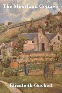 The Moorland Cottage - Elizabeth Cleghorn Gaskell