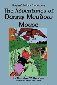 The Adventures of Danny Meadow Mouse - Thornton W. Burgess