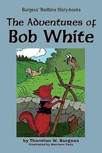 The Adventures of Bob White - Thornton W. Burgess