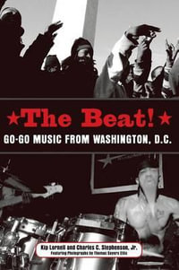 The Beat : Go-Go Music from Washington, D.C. - Kip Lornell