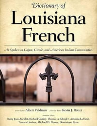 Dictionary of Louisiana French : As Spoken in Cajun, Creole, and American Indian Communities - Albert Valdman