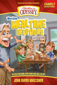 Whit's End Mealtime Devotions : 90 Faith-Building Ideas Your Kids Will Eat Up! - Crystal Bowman