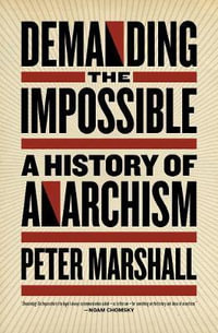 Demanding the Impossible : A History of Anarchism - Peter Marshall