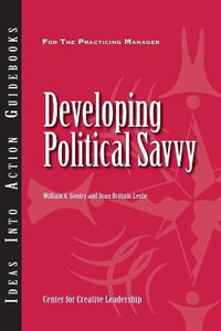 Developing Political Savvy : J-B CCL (Center for Creative Leadership) - William A. Gentry