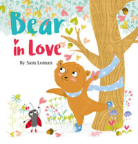 Bear in Love : Bear - Sam Loman