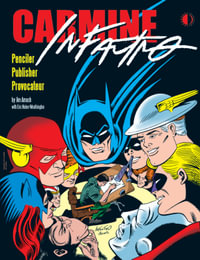 Carmine Infantino : Penciler, Publisher, Provocateur SC - Jim Amash