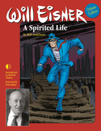 Will Eisner : A Spirited Life (Deluxe Edition) - Bob Andelman