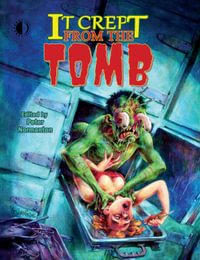 It Crept From The Tomb : The Best of From The Tomb, Volume 2 - Peter Normanton