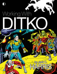 Working With Ditko - Jack C. Harris