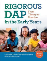 RIGOROUS DAP in the Early Years : From Theory to Practice - Christopher Pierce Brown