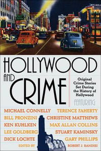 Hollywood and Crime : Original Crime Stories Set During the History of Hollywood - Robert J Randisi