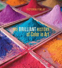 The Brilliant History of Color in Art : Getty Publications - - Victoria Finlay