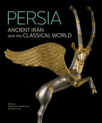 Persia : Ancient Iran and the Classical World - Jeffrey Spier