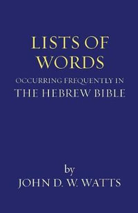 Lists of Words Occurring Frequently in the Hebrew Bible - John D. W. Watts